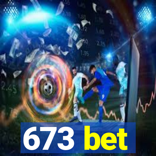 673 bet